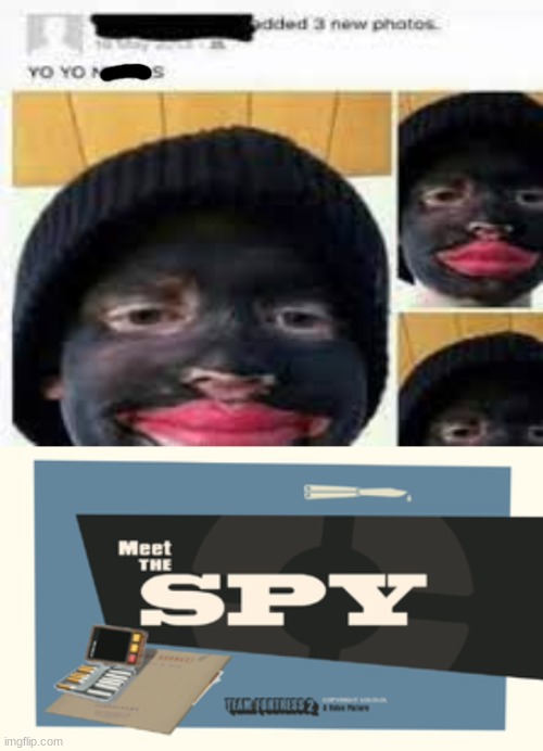 YO YO N@#$*S | image tagged in meet the spy | made w/ Imgflip meme maker