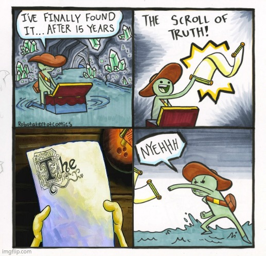 The | image tagged in memes,the scroll of truth,the | made w/ Imgflip meme maker