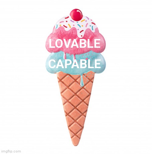 Double Scoop | LOVABLE; CAPABLE | image tagged in double scoop | made w/ Imgflip meme maker