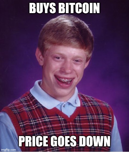 Buys bitcoin. Price Goes Down. | BUYS BITCOIN; PRICE GOES DOWN | image tagged in memes,bad luck brian,bitcoin | made w/ Imgflip meme maker