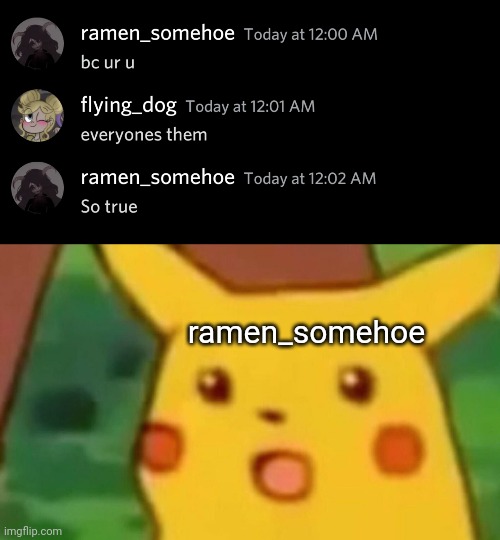 ramen_somehoe | image tagged in memes,surprised pikachu,discord | made w/ Imgflip meme maker