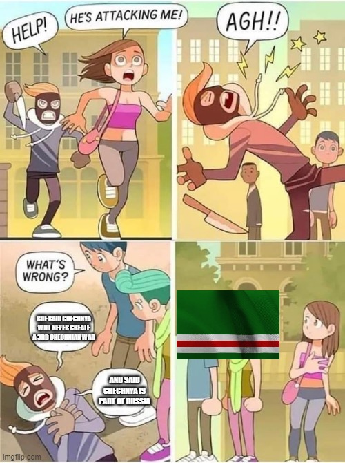 Agh! Meme | SHE SAID CHECHNYA WILL NEVER CREATE A 3RD CHECHNIAN WAR; AND SAID CHECHNYA IS PART OF RUSSIA | image tagged in agh meme | made w/ Imgflip meme maker