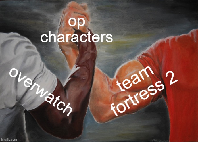 Epic Handshake | op characters; team fortress 2; overwatch | image tagged in memes,epic handshake | made w/ Imgflip meme maker