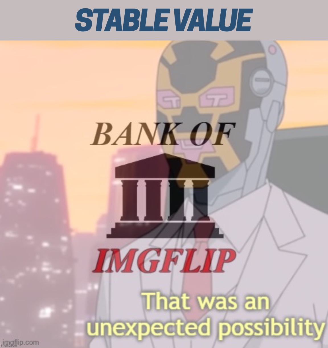 PROPOSE to establish Stable Value Bank of Imgflip (SVB). | image tagged in stable value,bank of imgflip that was an unexpected possibility,stable value bank,svb,imgflip_bank,imgflip bank | made w/ Imgflip meme maker