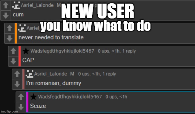 bro don't know | NEW USER; you know what to do | made w/ Imgflip meme maker