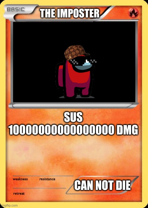 Blank Pokemon Card | THE IMPOSTER; SUS 10000000000000000 DMG; CAN NOT DIE | image tagged in blank pokemon card | made w/ Imgflip meme maker