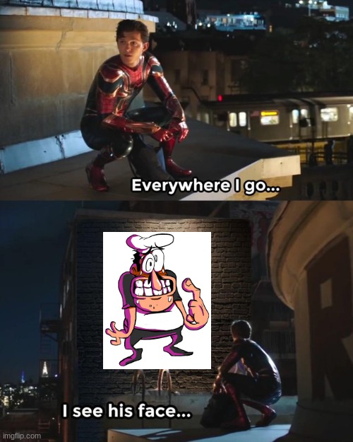 i cant go 1 hour in msmg without seeing peppino | image tagged in everywhere i go i see his face | made w/ Imgflip meme maker