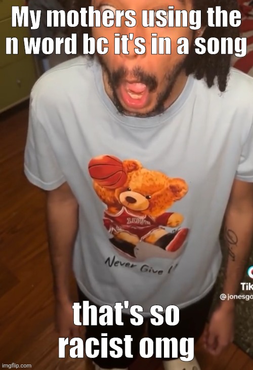 like my cracker ass didn't use it multiple times last night | My mothers using the n word bc it's in a song; that's so racist omg | image tagged in shocked being | made w/ Imgflip meme maker