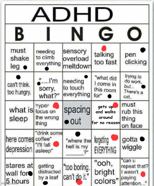 the black ones are normal and the red ones are what I do everyday. | gets up and walks around for no reason | image tagged in adhd bingo | made w/ Imgflip meme maker