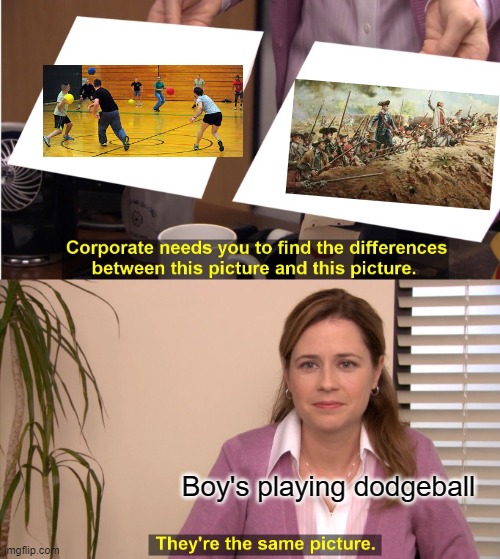 Those were the day | Boy's playing dodgeball | image tagged in memes,they're the same picture | made w/ Imgflip meme maker