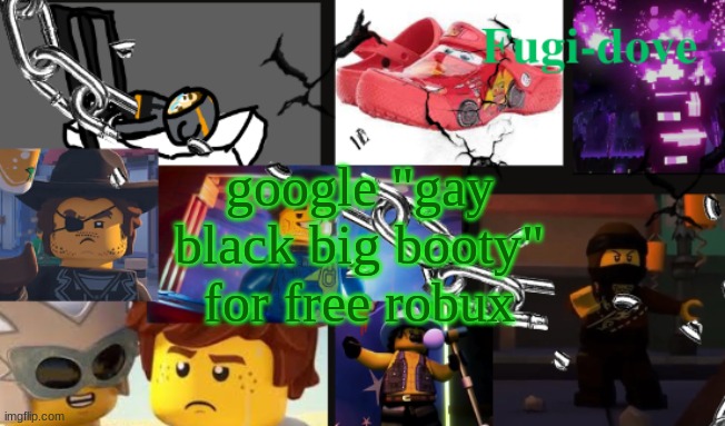 (where's my robux -potat) | google "gay black big booty" for free robux | image tagged in fdat13 | made w/ Imgflip meme maker