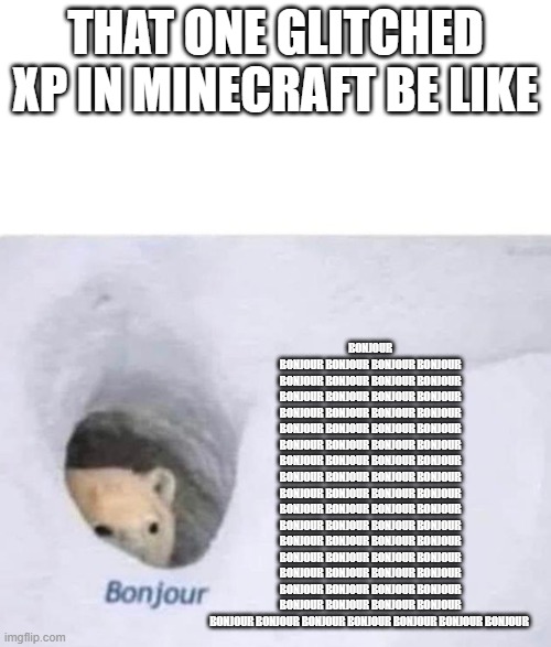 Minecraft XP | THAT ONE GLITCHED XP IN MINECRAFT BE LIKE; BONJOUR BONJOUR BONJOUR BONJOUR BONJOUR BONJOUR BONJOUR BONJOUR BONJOUR BONJOUR BONJOUR BONJOUR BONJOUR BONJOUR BONJOUR BONJOUR BONJOUR BONJOUR BONJOUR BONJOUR BONJOUR BONJOUR BONJOUR BONJOUR BONJOUR BONJOUR BONJOUR BONJOUR BONJOUR BONJOUR BONJOUR BONJOUR BONJOUR BONJOUR BONJOUR BONJOUR BONJOUR BONJOUR BONJOUR BONJOUR BONJOUR BONJOUR BONJOUR BONJOUR BONJOUR BONJOUR BONJOUR BONJOUR BONJOUR BONJOUR BONJOUR BONJOUR BONJOUR BONJOUR BONJOUR BONJOUR BONJOUR BONJOUR BONJOUR BONJOUR BONJOUR BONJOUR BONJOUR BONJOUR BONJOUR BONJOUR BONJOUR BONJOUR BONJOUR BONJOUR BONJOUR BONJOUR | image tagged in bonjour | made w/ Imgflip meme maker