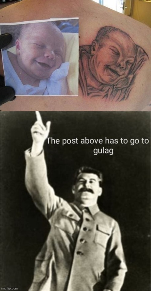 What | image tagged in the post above has to go to gulag,bad tattoos,memes,funny | made w/ Imgflip meme maker