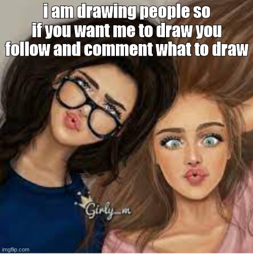 Two besties | i am drawing people so if you want me to draw you follow and comment what to draw | image tagged in besties,two | made w/ Imgflip meme maker