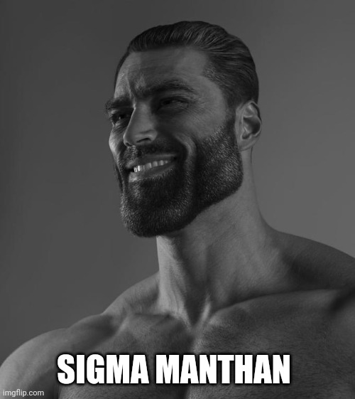 Sigma Male | SIGMA MANTHAN | image tagged in sigma male | made w/ Imgflip meme maker