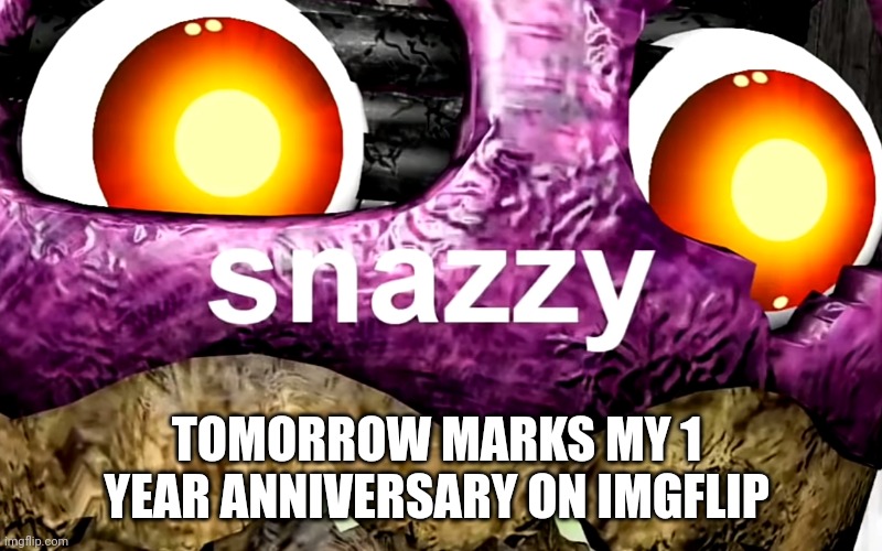 Snazzy cupcake | TOMORROW MARKS MY 1 YEAR ANNIVERSARY ON IMGFLIP | image tagged in snazzy cupcake | made w/ Imgflip meme maker