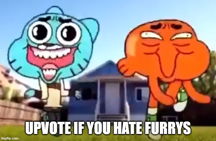 lol this wont make it up the meme pages | UPVOTE IF YOU HATE FURRYS | image tagged in funny memes | made w/ Imgflip meme maker