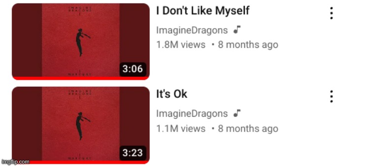 The way these songs arranged is just so wholesome imo | image tagged in imagine dragons,wholesome,i don't like myself,it's ok | made w/ Imgflip meme maker
