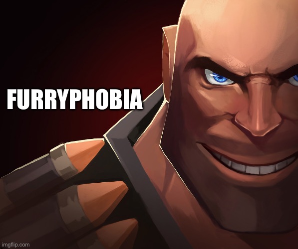 Heavy custom phobia | FURRYPHOBIA | image tagged in heavy custom phobia | made w/ Imgflip meme maker