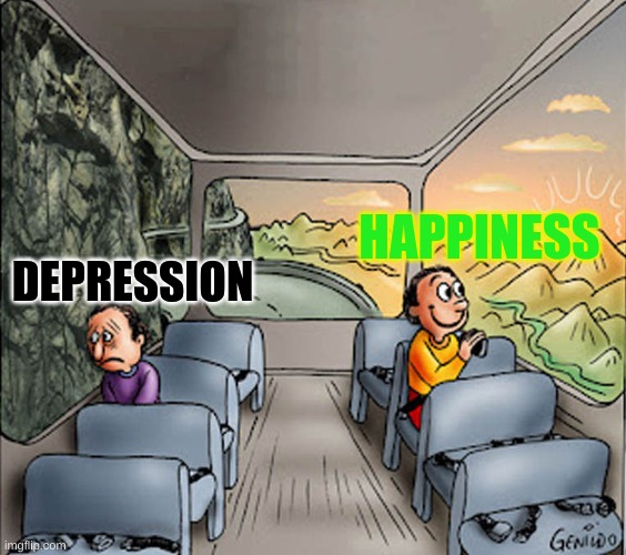 bus | HAPPINESS; DEPRESSION | image tagged in two guys on a bus | made w/ Imgflip meme maker