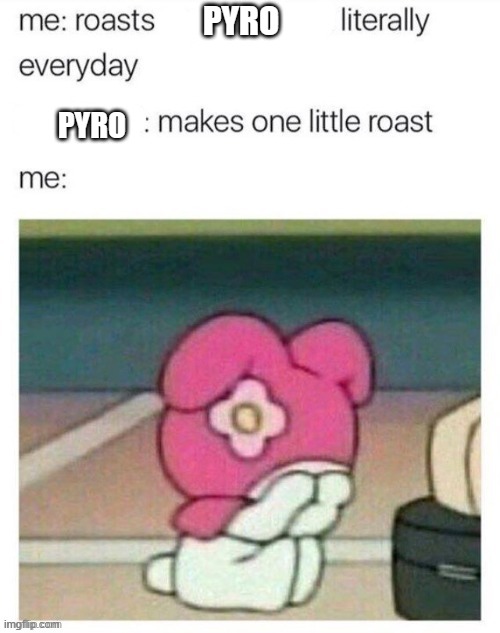 rip | PYRO; PYRO | made w/ Imgflip meme maker