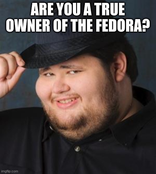 Image 803621 Tips Fedora Know Your Meme