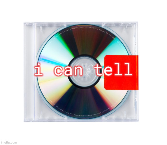 Yeezus//// | i can tell | image tagged in m | made w/ Imgflip meme maker