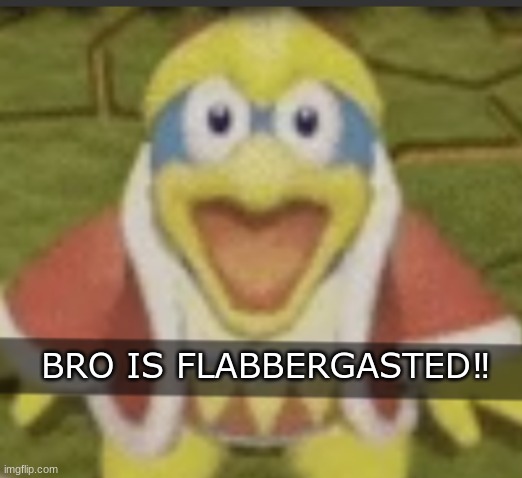 BRO IS FLABBERGASTED‼ | made w/ Imgflip meme maker