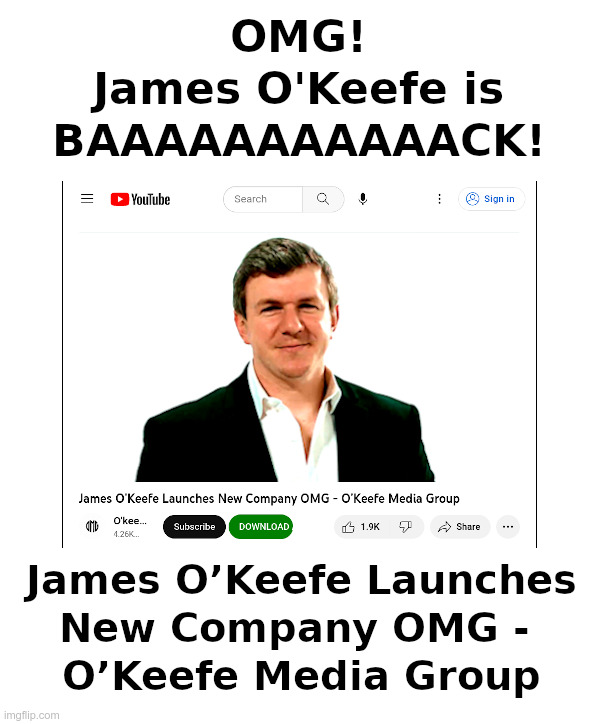 He's Baaaaaaaaaack! | image tagged in james o'keefe,hello,omg,bye bye,project veritas | made w/ Imgflip meme maker