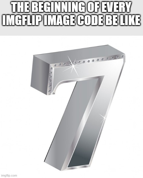 THE BEGINNING OF EVERY IMGFLIP IMAGE CODE BE LIKE | made w/ Imgflip meme maker