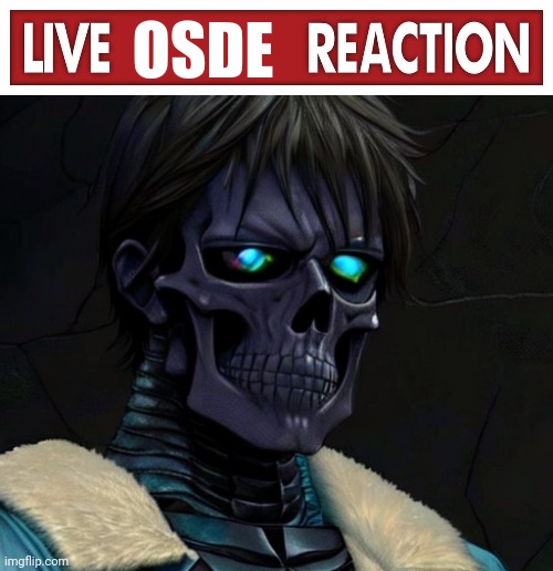OSDE | image tagged in live x reaction | made w/ Imgflip meme maker