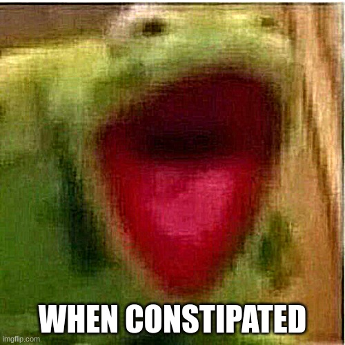 True | WHEN CONSTIPATED | image tagged in ahhhhhhhhhhhhh | made w/ Imgflip meme maker