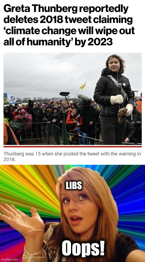 Another global warming doomsday prediction goes wrong | LIBS; Oops! | image tagged in memes,dumb blonde,greta thunberg,global warming,climate change,democrats | made w/ Imgflip meme maker