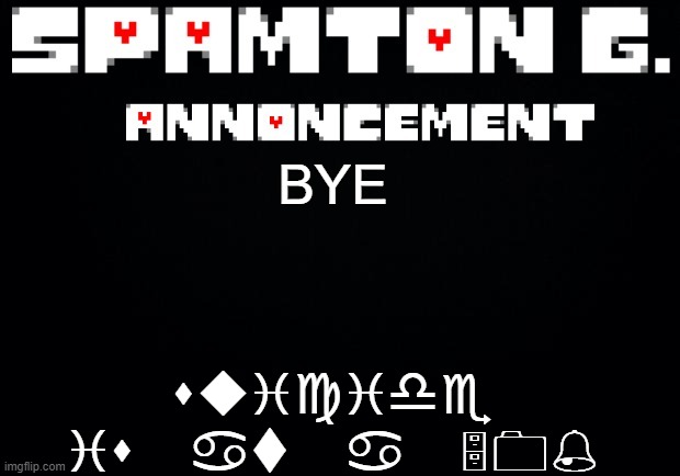 Spamton announcement temp | suicide is at a 50%; BYE | image tagged in spamton announcement temp | made w/ Imgflip meme maker