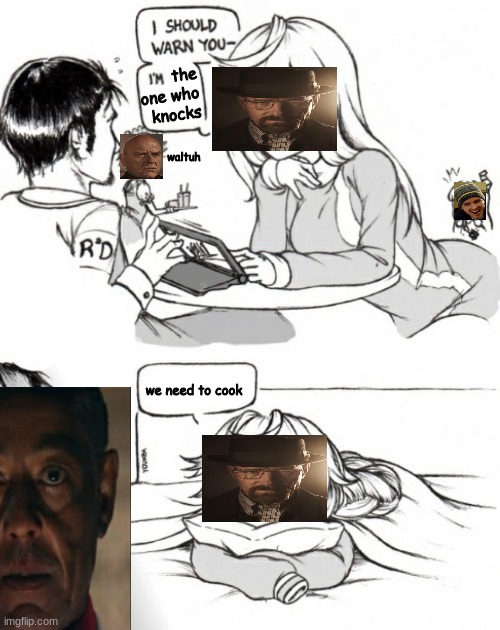 basedified | the one who knocks; waltuh; we need to cook | made w/ Imgflip meme maker
