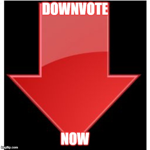 Pls Downvote | DOWNVOTE; NOW | image tagged in downvotes,downvote,it's raining downvotes,pls downvote,downvote machine,downvote fairy | made w/ Imgflip meme maker