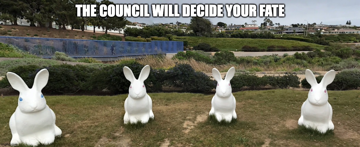Bunny henge | THE COUNCIL WILL DECIDE YOUR FATE | image tagged in the council will decide your fate | made w/ Imgflip meme maker