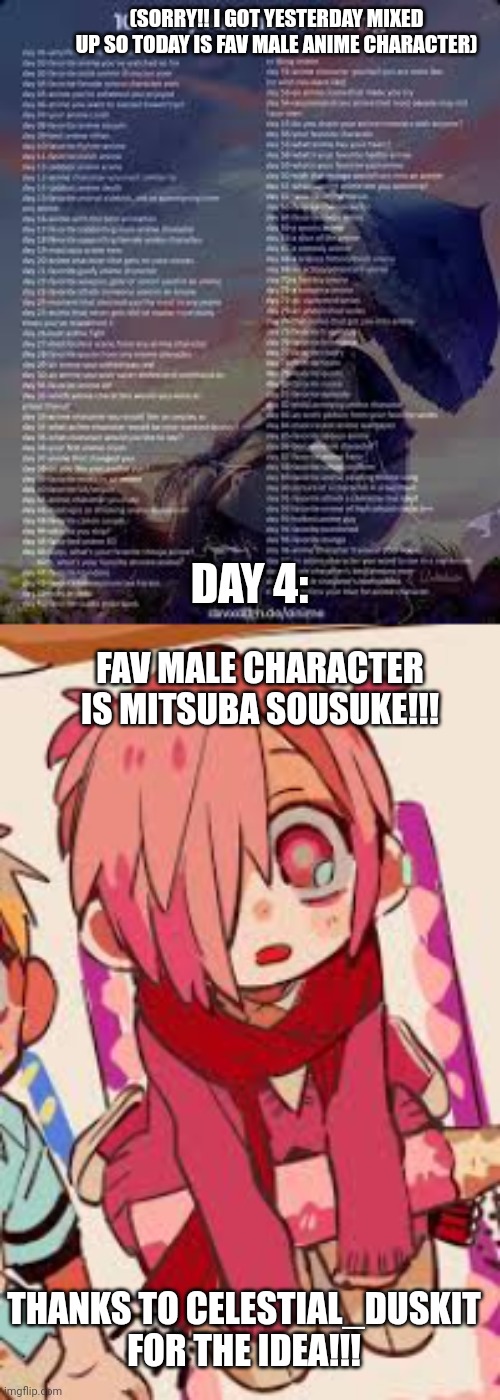 Day 4: Fav male character | (SORRY!! I GOT YESTERDAY MIXED UP SO TODAY IS FAV MALE ANIME CHARACTER); DAY 4:; FAV MALE CHARACTER IS MITSUBA SOUSUKE!!! THANKS TO CELESTIAL_DUSKIT FOR THE IDEA!!! | image tagged in memes,anime,tbhk,100 day challenge,celestial_duskit | made w/ Imgflip meme maker