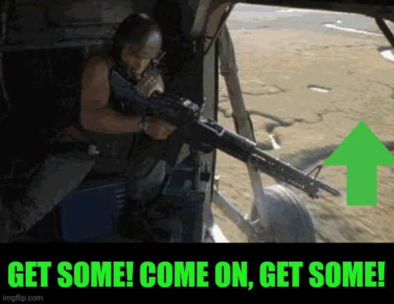 full metal jacket get some | GET SOME! COME ON, GET SOME! | image tagged in full metal jacket get some | made w/ Imgflip meme maker