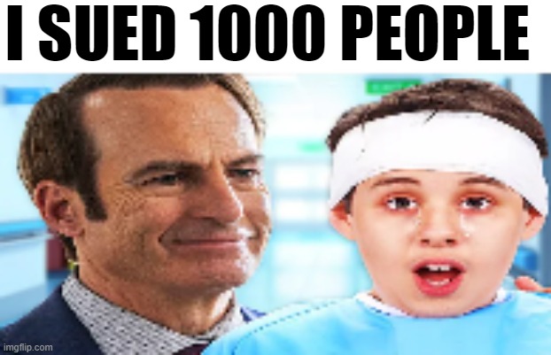 I SUED 1000 PEOPLE | made w/ Imgflip meme maker