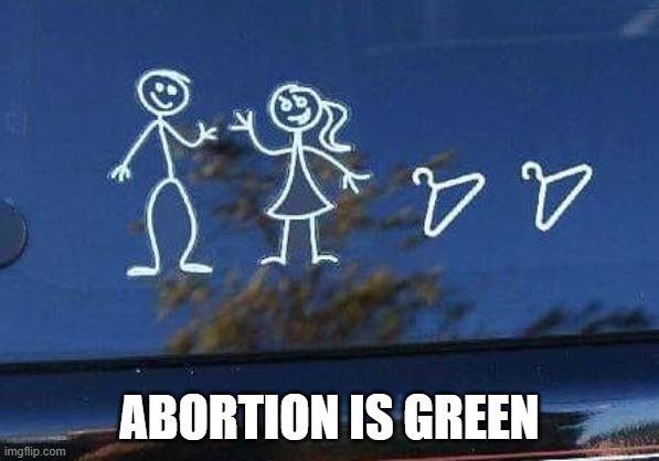 keeping her | ABORTION IS GREEN | image tagged in cheap,cheapskate | made w/ Imgflip meme maker