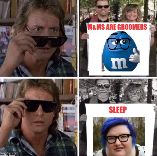 They live glasses | M&MS ARE GROOMERS SLEEP | image tagged in they live glasses | made w/ Imgflip meme maker