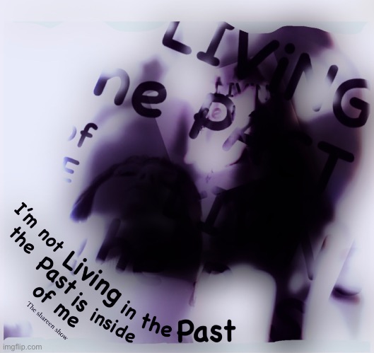 The past | image tagged in pastquotes,thepast,trauma,healthquote,psycology | made w/ Imgflip meme maker