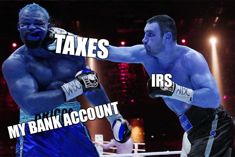 this is the fight everydaysssssssss | TAXES; IRS; MY BANK ACCOUNT | image tagged in knockout,taxes,bank account,relatable,fighting,so true | made w/ Imgflip meme maker