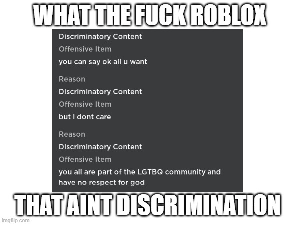 banned for 1 day ;-; (16/3/2023 was when ban made) | WHAT THE FUCK ROBLOX; THAT AINT DISCRIMINATION | image tagged in banned from roblox,r/gocommitdie | made w/ Imgflip meme maker