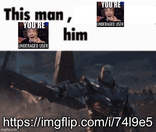 This man, _____ him | https://imgflip.com/i/74l9e5 | image tagged in this man _____ him | made w/ Imgflip meme maker