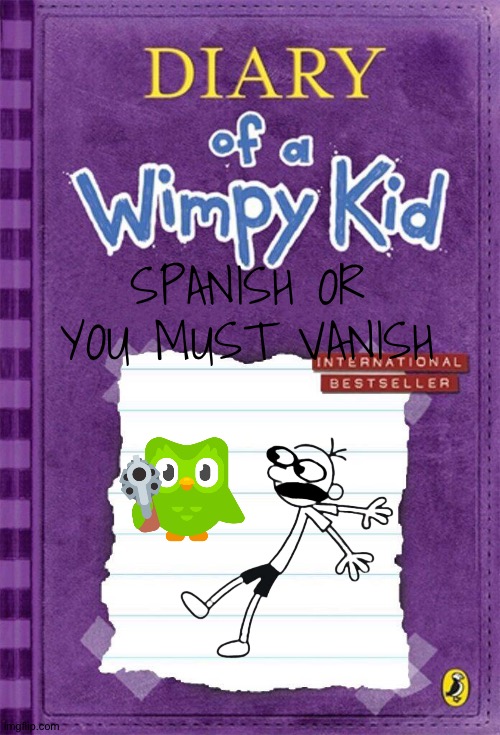 Diary of a Wimpy Kid Cover Template | SPANISH OR YOU MUST VANISH | image tagged in diary of a wimpy kid cover template | made w/ Imgflip meme maker