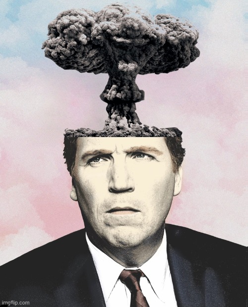mush head clown... | image tagged in mushroom cloud,confused tucker carlson,nuclear bomb mind blown,upvote if you agree | made w/ Imgflip meme maker