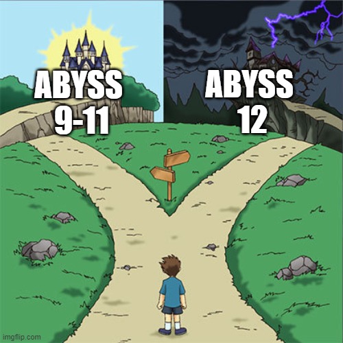 Genshin Impact - Spiral Abyss | ABYSS 
12; ABYSS 
9-11 | image tagged in two paths,genshin impact,memes,fun,gaming,abyss | made w/ Imgflip meme maker