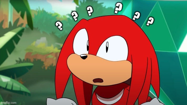 Confused Knuckles | image tagged in confused knuckles | made w/ Imgflip meme maker